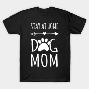 Stay At Home Dog Mom Gift T-Shirt